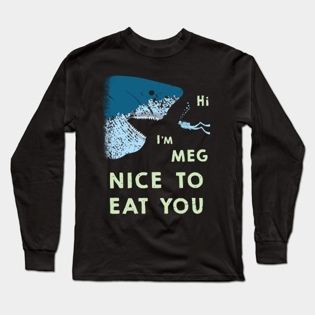 Megalodon says Nice to Eat You Long Sleeve T-Shirt by IncognitoMode